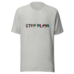 Stop Play'n Multi-Color Unisex T-shirt. (4 Colors)