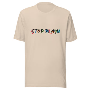 Stop Play'n Multi-Color Unisex T-shirt. (4 Colors)