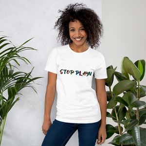 Stop Play'n Multi-Color Unisex T-shirt. (4 Colors)