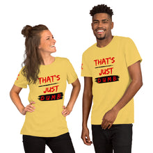 Load image into Gallery viewer, &quot;That&#39;s Just Dumb &quot; Unisex t-shirts (6 Colors)
