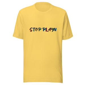 Stop Play'n Multi-Color Unisex T-shirt. (4 Colors)