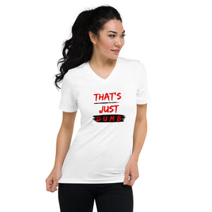 "That's Just Dumb " V-Neck T-Shirt