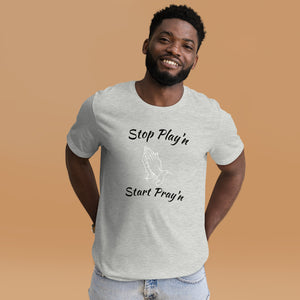 Stop Play'n/Start Pray'n Unisex t-shirt