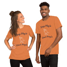 Load image into Gallery viewer, Stop Play&#39;n/Start Pray&#39;n Unisex t-shirt (3 Colors)
