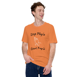 Stop Play'n/Start Pray'n Unisex t-shirt