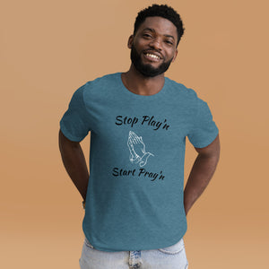 Stop Play'n/Start Pray'n Unisex t-shirt