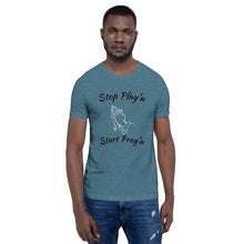 Load image into Gallery viewer, Stop Play&#39;n/Start Pray&#39;n Unisex t-shirt
