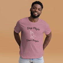 Load image into Gallery viewer, Stop Play&#39;n/Start Pray&#39;n Unisex t-shirt
