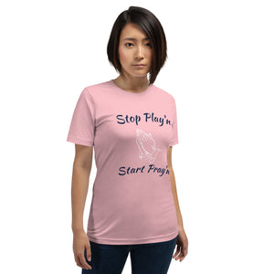 Stop Play'n/Start Pray'n Unisex t-shirt (3 Colors)