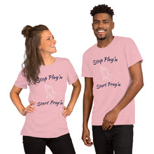 Load image into Gallery viewer, Stop Play&#39;n/Start Pray&#39;n Unisex t-shirt (3 Colors)
