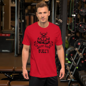 Weight Room Bully Unisex t-shirt (10 Colors)