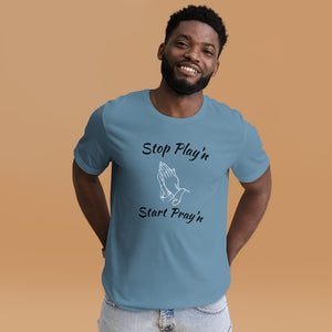 Stop Play'n/Start Pray'n Unisex t-shirt