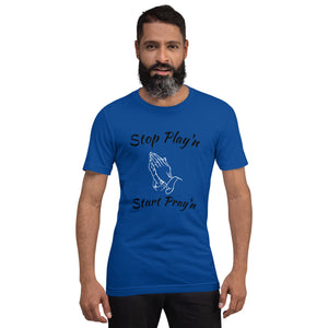 Stop Play'n/Start Pray'n Unisex t-shirt